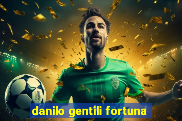 danilo gentili fortuna